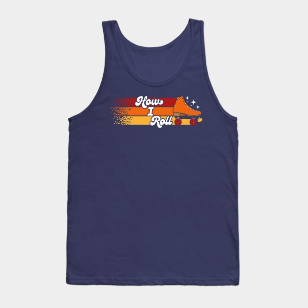 How I Roll - Roller Skating Tank Top by RetroReview